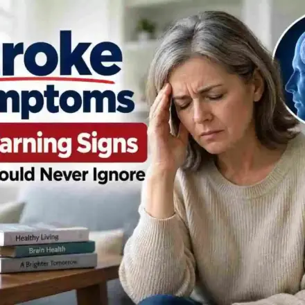 Stroke Symptoms: 7 Warning Signs You Should Never Ignore